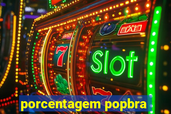porcentagem popbra